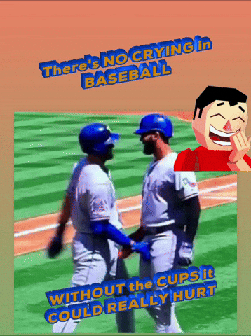 jeremyhyde627ac136f06448b08fd84066bbcb6435 giphyattribution theres no crying in baseball without the cups it could really hurt GIF