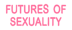 Fos Futures Of Sexuality Sticker by TIFA Working Studios