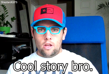 cool story bro GIF