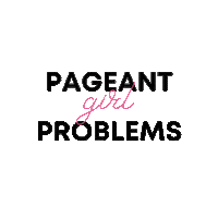 Pageant Girl Problems Sticker by Pageant Planet