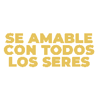 Se Amable Con Todos Los Seres Sticker by Elparaiso