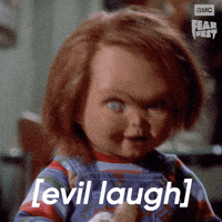 Sponsored gif. Chucky the evil doll throws his head back and cackles maniacally. In the upper right corner is the AMC Fear Fest logo. Text reads, “Evil laugh.”