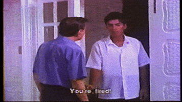 You're fired!