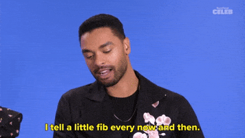 I Tell A Little Fib Every Now And then