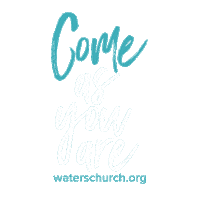 waterschurch come as you are comeasyouare waters church waterschurch Sticker
