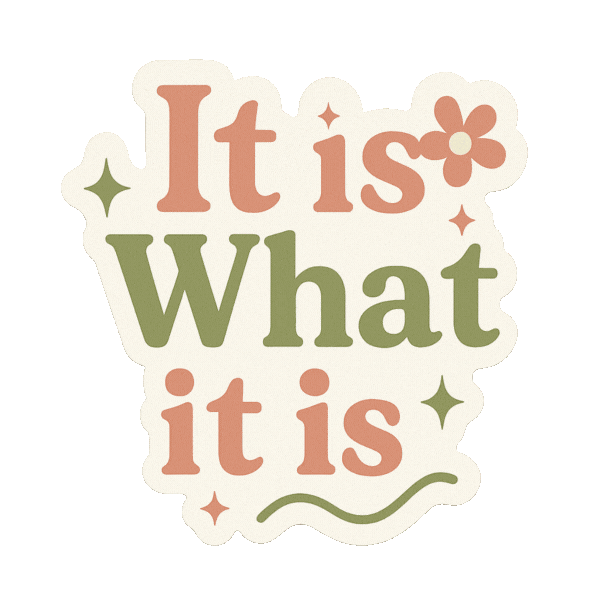 It Is What It Is Sticker by NZ Collab