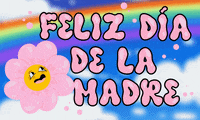 Illustrated gif. Pink flower with a worried face undulates with a message in cotton candy lettering on a background of blue sky clouds and a rainbow. Text, "Feliz dia de la madre."