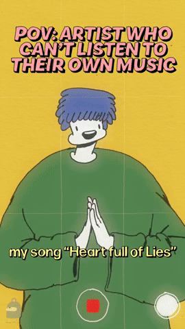 POV Artist who can't listen to their own music