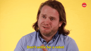 Don't Settle for A Robot 