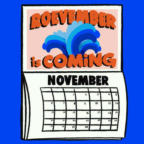 Digital art gif. Calendar opened to the month of November with a red circle around Tuesday the 8th, against a bright blue background. The calendar features the artwork of three blue waves and the text, “Roevember is coming.”