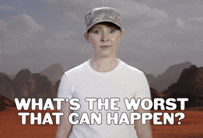 What's The Worst That Can Happen?
