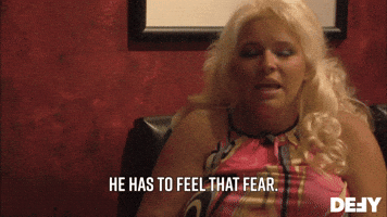 He Has To Feel That Fear