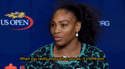 when you really enjoy what you do it's different serena williams GIF by Refinery 29 GIFs