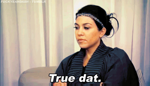 Reality TV gif. Kourtney Kardashian sits with her arms crossed. She has a slightly serious look on her face and nods as she says, “True dat.” 