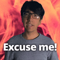 Excuse me!