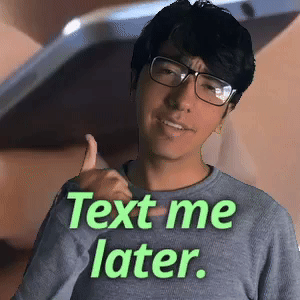Text me later.