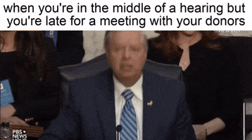 Meme gif. At the confirmation hearing for Ketanji Brown Jackson, Senator Lindsey Graham grows exasperated and upset, huffing as he gets up out of his chair and walks away quickly. Jackson is seen sipping her tea or coffee quietly. Text, "When you're in the middle of a confirmation hearing but you're late for a meeting with your donors."