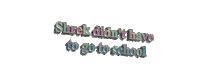 shrek didnt have to go to school lol Sticker by AnimatedText