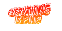 meme text wordart everything is fine Sticker