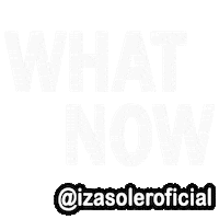 What Now Sticker by Izasoler