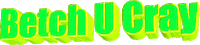 3d words Betch U Cray Sticker by AnimatedText