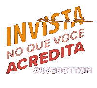 Invista No Que Voce Acredita Sticker by bottom