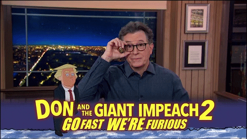 Donald Trump Impeachment GIF by The Late Show With Stephen Colbert