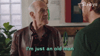I'm Just An Old Man