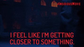 I'm Getting Closer to Something