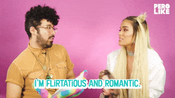 I'm Flirtatious and Romantic