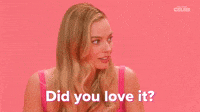 Did You Love It?