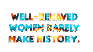 Well Behaved Women Rarely Make History Sticker by OpticalArtInc.
