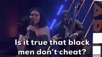 Black Men Don't Cheat?