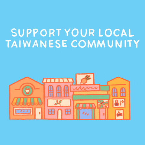 Digital art gif. Illustration of a row of houses and businesses with signs and awnings underneath the words, "Support your local Taiwanese community," against a blue background.