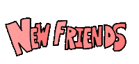 New Friends Sticker
