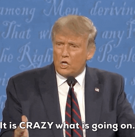 Video gif. Donald Trump stands in front of a microphone during a debate. Text: "It is crazy what is going on."