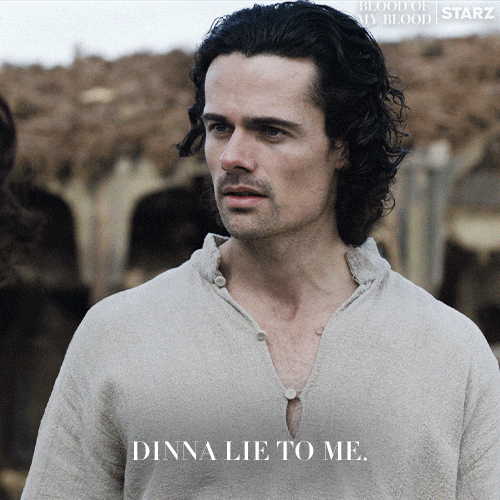 Come On Now Tell The Truth GIF by Outlander