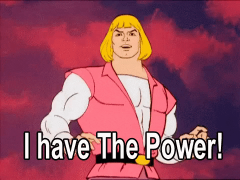 He Man I have the power