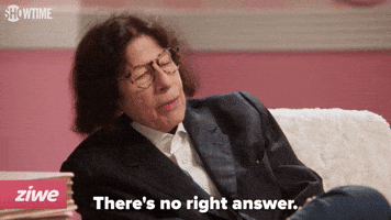 There's No Right Answer