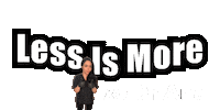 Less Is More Sticker by Kat & Co