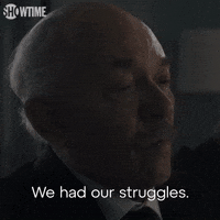 We Had Our Struggles