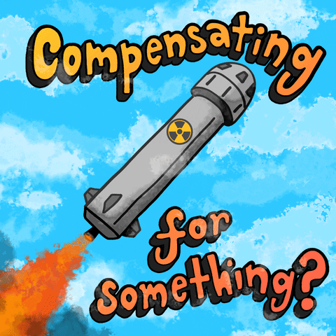 Digital art gif. Cartoon of a nuclear warhead flying through a blue sky, surrounded by moving clouds and propelled by orange flames. Text, "Compensating for something?"