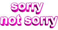 Sorry Not Sorry Sticker by AnimatedText