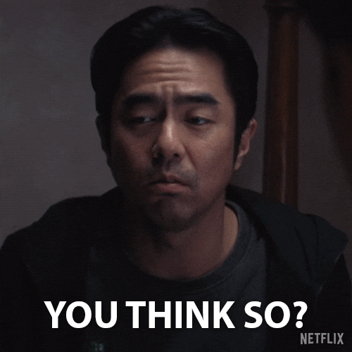 You Think So GIF by NETFLIX