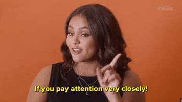 Pay Attention Very Closely 