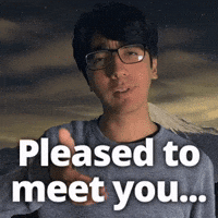 Pleased to meet you...