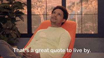 That's a Great Quote To Live By