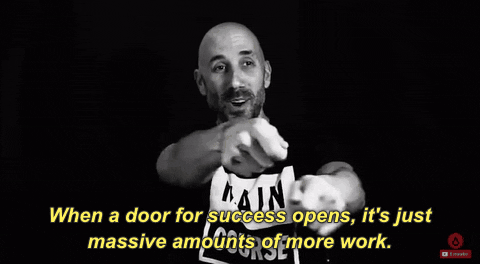 when a door for success opens its just massive amounts of more work GIF by Disco Donnie Presents
