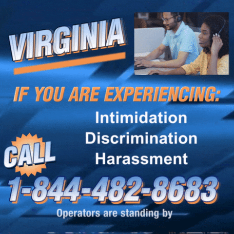 Text gif. Against a blue background that looks like a retro 1990s infomercial with a small video in the top right corner that shows two operators high-fiving. Text, “Virginia, if you are experiencing intimidation, discrimination, harassment, call 1-844-482-8683. Operators are standing by.”