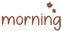 Good Morning Fall Sticker by schlumpftine